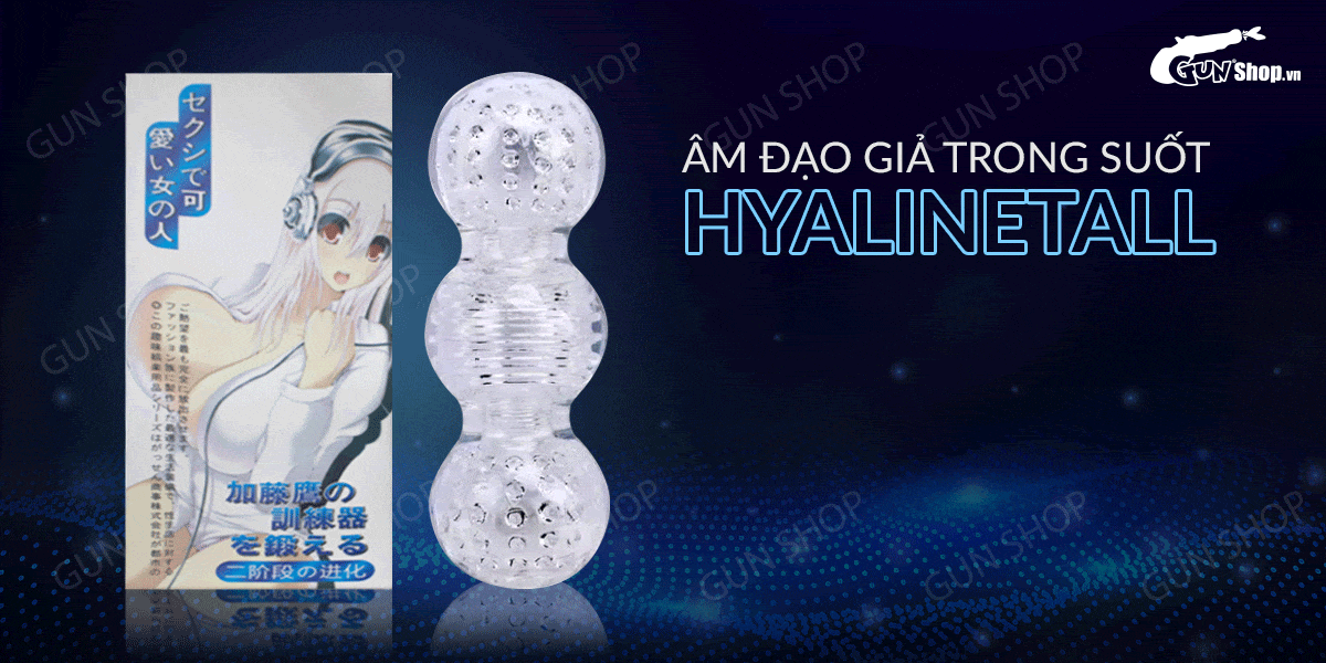Bảng giá Âm đạo giả trong suốt - HyalineTall mới nhất Bảng giá Âm đạo giả trong suốt - HyalineTall mới nhất